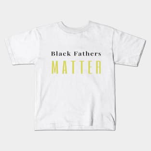 Black Fathers matter Kids T-Shirt